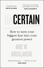 Book cover for Uncertain by Arie W. Kruglanski