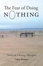 Book cover for The Fear of Doing Nothing: Notes of a Young Therapist by Valery Hazanov