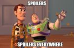 Meme featuring Toy Story characters Buzz Lightyear and Woody with the caption “Spoilers, spoilers everywhere” - humorously highlighting the overwhelming presence of spoilers online.