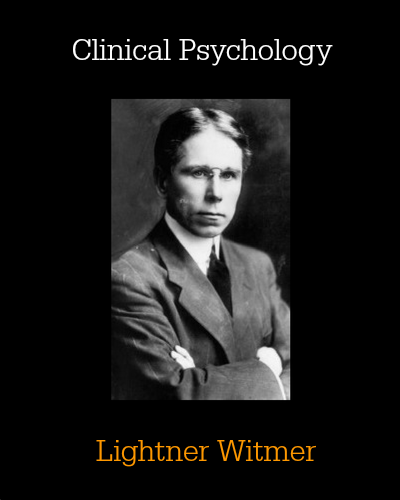 Clinical Psychology Lightner Witmer