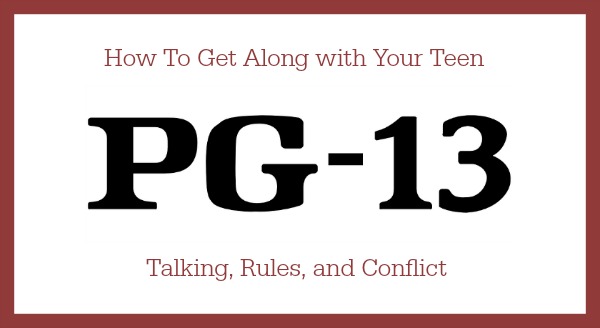How To Get Along with Your Teen: Talking, Rules, and Conflict