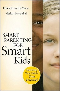 Smart Parenting for Smart Kids: Nurturing Your Child's True Potential Paperback by Eileen Kennedy-Moore & Mark S. Lowenthal