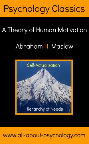 Hierarchy of Needs: A Theory of Human Motivation by Abraham Maslow