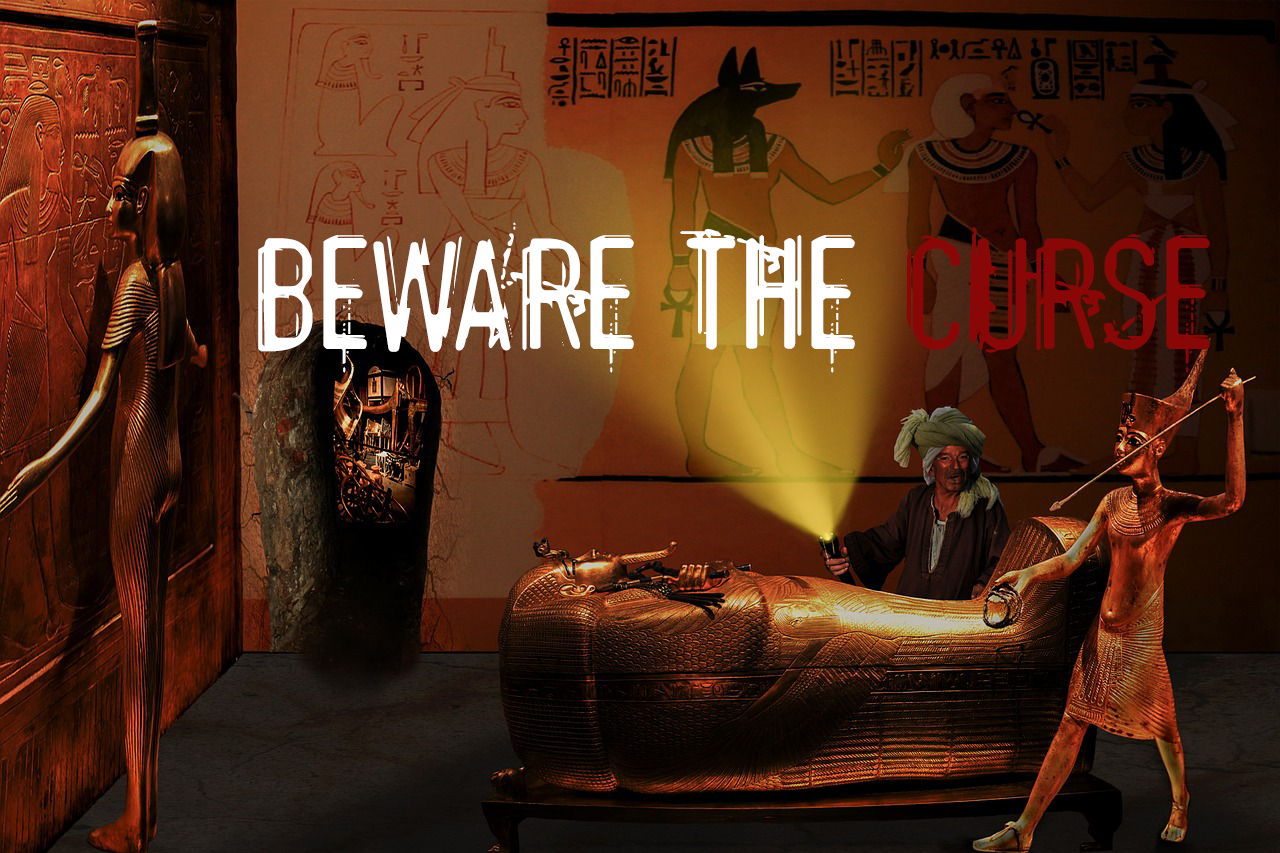 Image of Tutankhamun’s tomb with the words beware the curse.