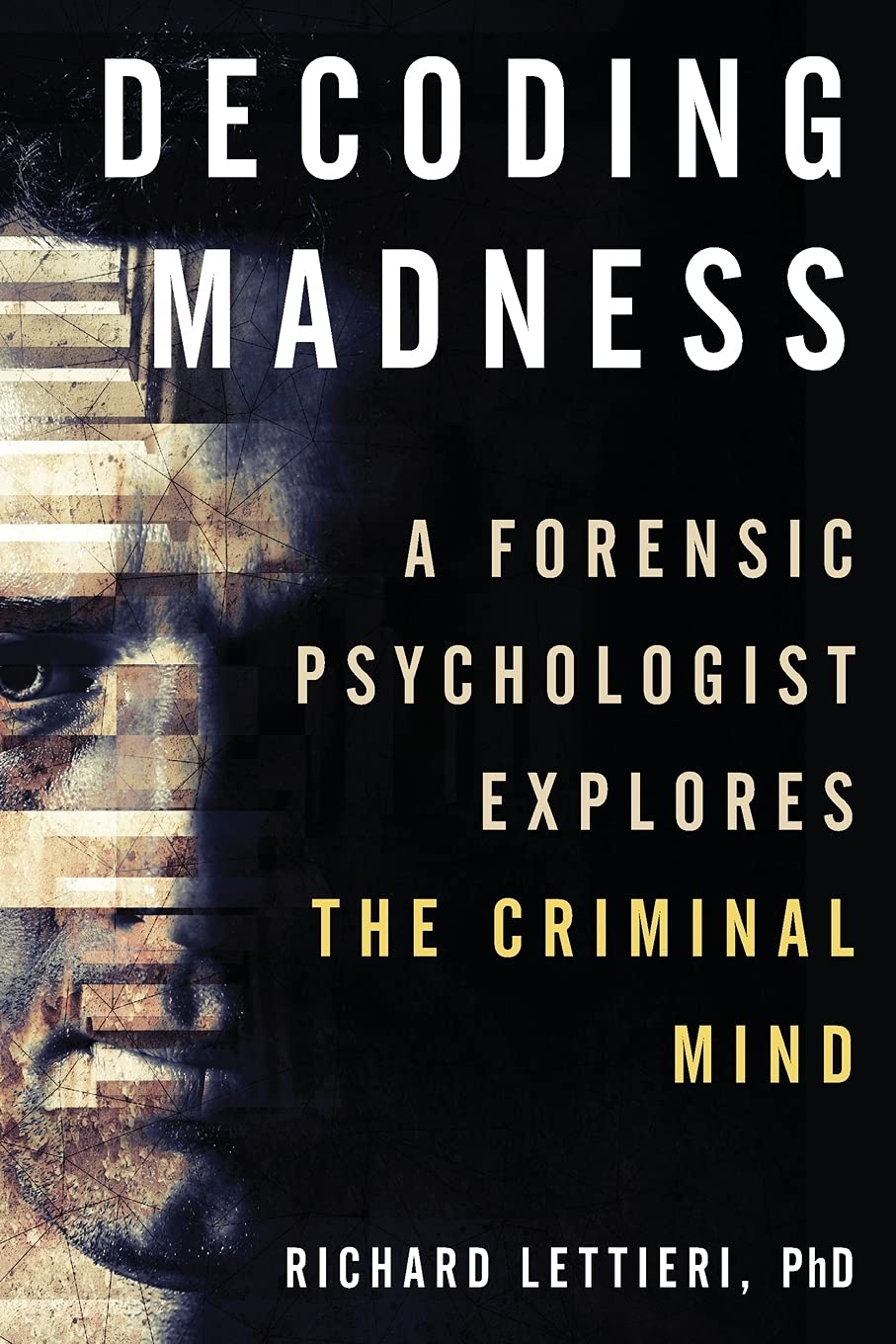 Decoding Madness: A Forensic Psychologist Explores the Criminal Mind, book cover