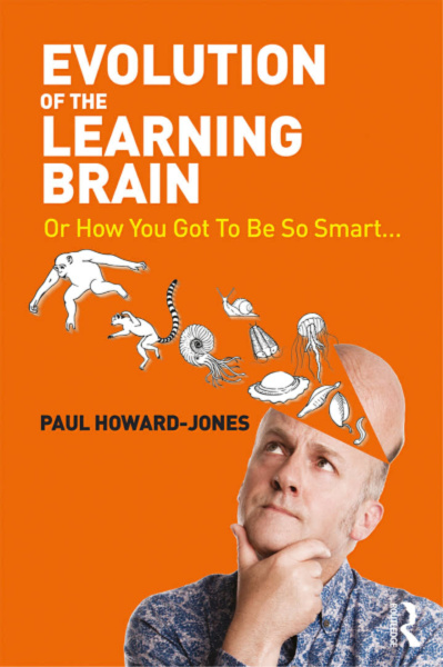 Evolution of the Learning Brain: Or How You Got To Be So Smart by Paul Howard-Jones