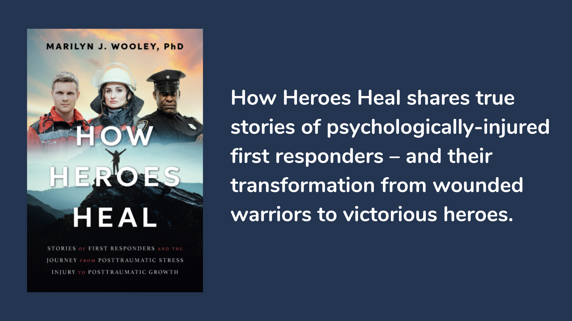 How Heroes Heal: Stories of First Responders and the Journey from Posttraumatic Stress Injury to Posttraumatic Growth, book cover and description.