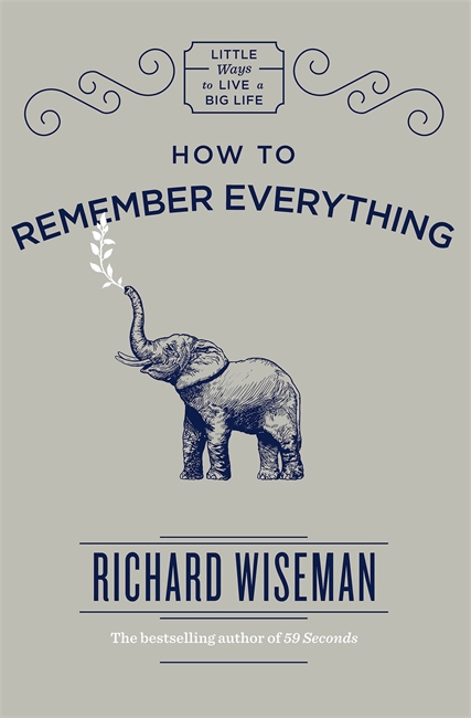 How To Remember Everything by Richard Wiseman