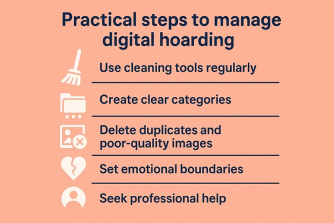Infographic showing practical steps to manage digital hoarding, including cleaning tools, categories, deleting duplicates, emotional boundaries, and seeking help. Infographic showing practical steps to manage digital hoarding, including cleaning tools, categories, deleting duplicates, emotional boundaries, and seeking help.