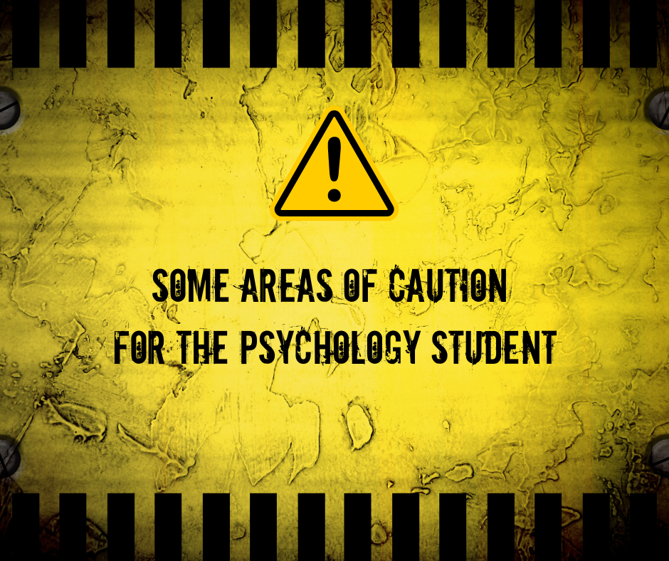 Psychology Students: Some Areas of Caution