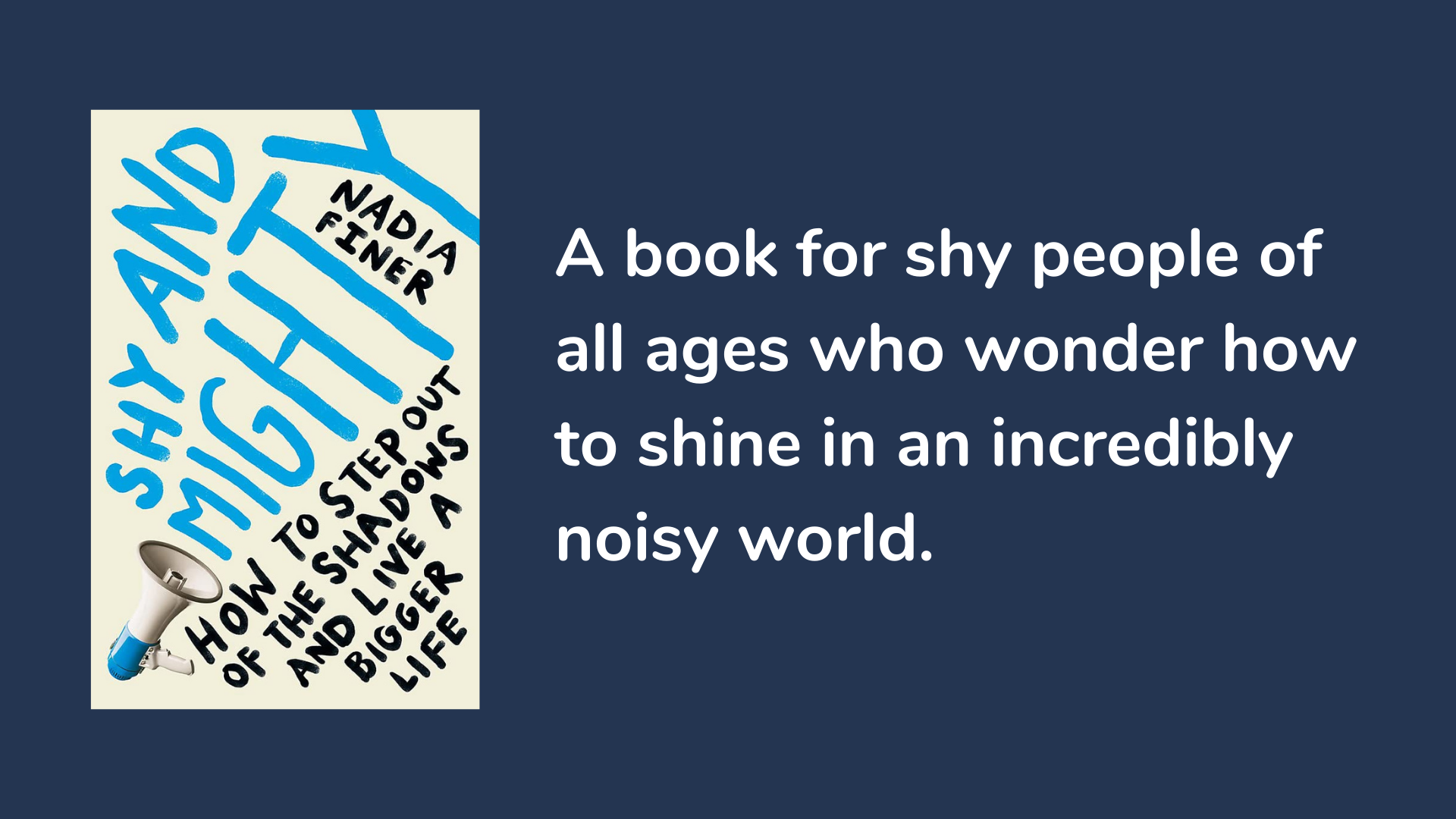 Shy and Mighty: How To Step Out Of The Shadows And Live A Bigger Life, book cover and description.