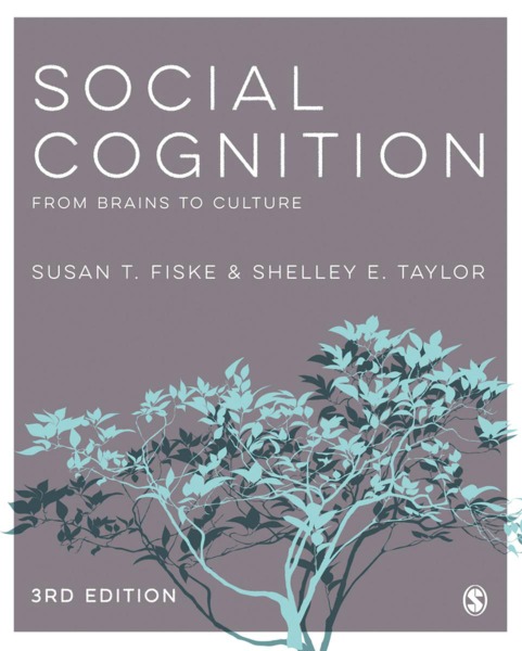 Social Cognition: From Brains to Culture by Susan T. Fiske & Shelly E. Taylor