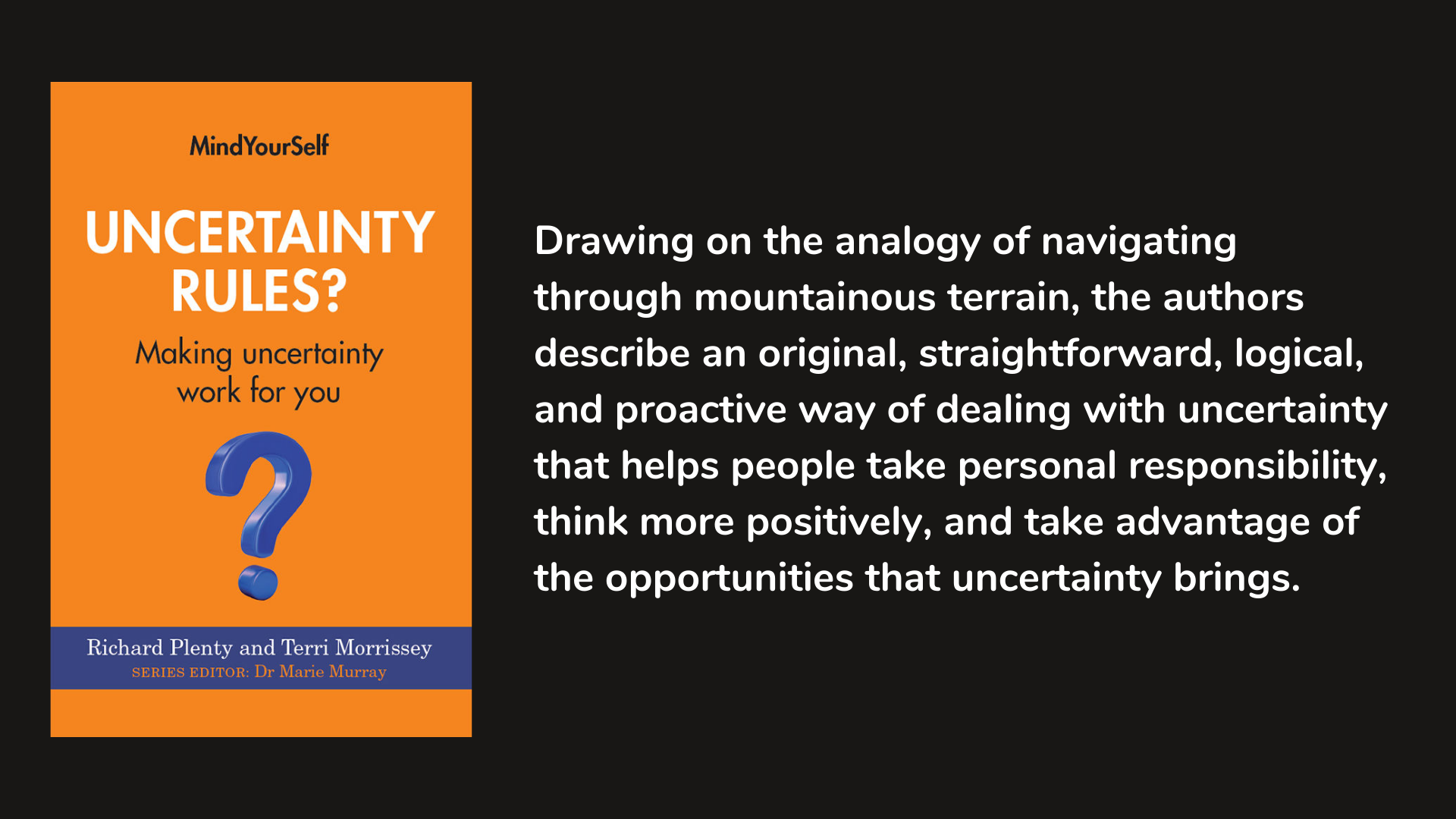 Uncertainty Rules? Making Uncertainty Work For You by Richard Plenty and Terri Morrissey.