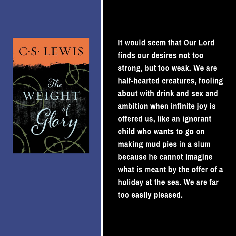 Quote from the Weight of Glory by C.S. Lewis