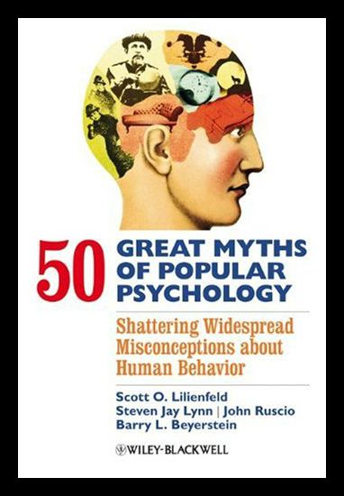 50 Great Myths of Popular Psychology