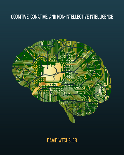 Cognitive Conative and Non-Intellective Intelligence by David Wechsler