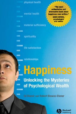 Happiness: Unlocking the Mysteries of Psychological Wealth