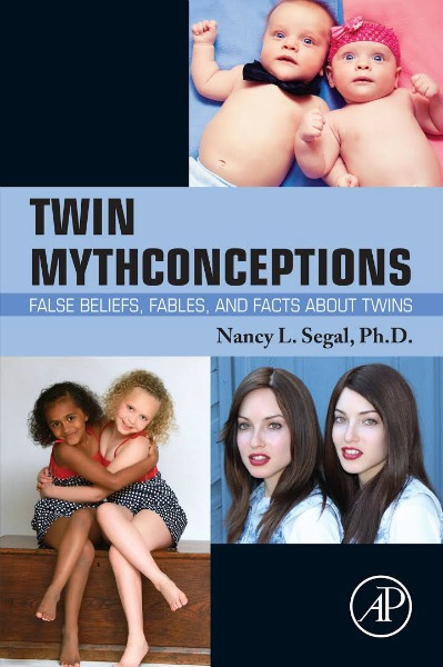 Twin Mythconceptions: False Beliefs, Fables, and Facts about Twins by Nancy L. Segal
