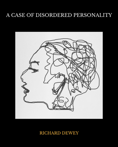 A Case of Disordered Personality. Classic article by Richard Dewey