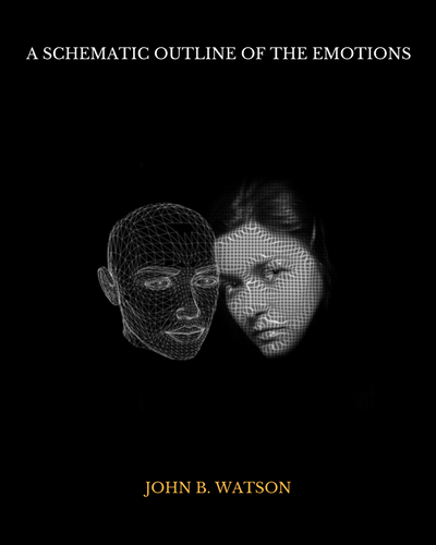 A Schematic Outline of The Emotions by John B. Watson