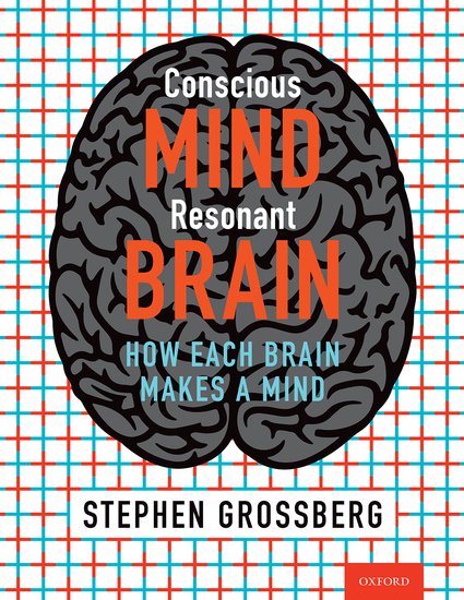 Conscious Mind, Resonant Brain: How Each Brain Makes a Mind by Professor Stephen Grossberg book cover.