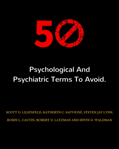 Fifty Psychological And Psychiatric Terms To Avoid