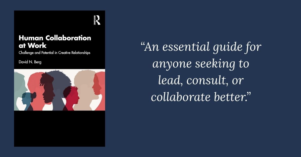 Book cover of Human Collaboration at Work by David N. Berg alongside a quote: “An essential guide for anyone seeking to lead, consult, or collaborate better.