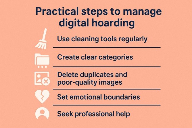 Infographic showing practical steps to manage digital hoarding, including cleaning tools, categories, deleting duplicates, emotional boundaries, and seeking help. Infographic showing practical steps to manage digital hoarding, including cleaning tools, categories, deleting duplicates, emotional boundaries, and seeking help.