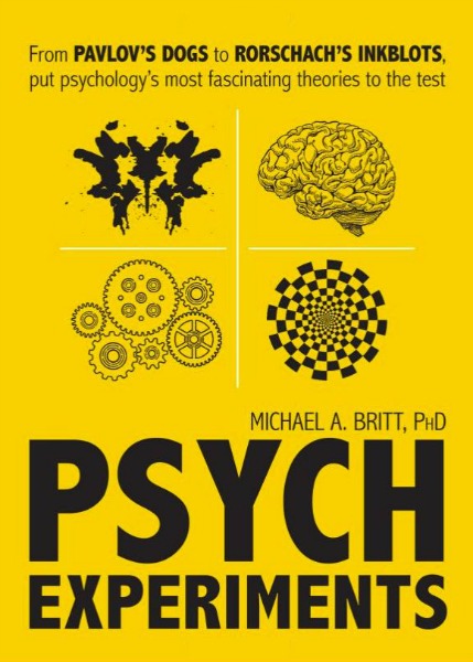 Psych Experiments: From Pavlov's Dogs to Rorschach's Inkblots, Put Psychology's Most Fascinating Studies to The Test
