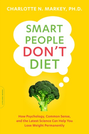 Smart People Don't Diet by Dr. Charlotte Markey