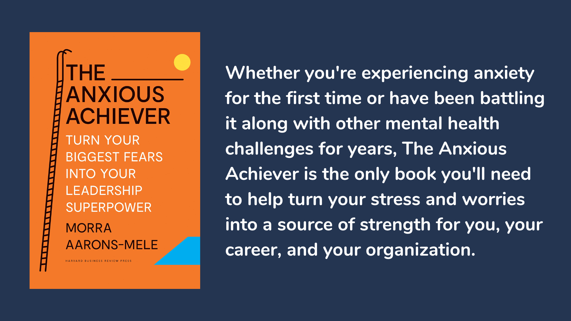 The Anxious Achiever: Turn Your Biggest Fears into Your Leadership Superpower, book cover and description.