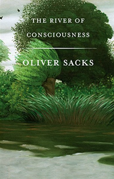 The River of Consciousness by Oliver Sacks