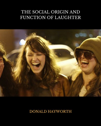 The Social Origin and Function of Laughter. Classic article by Donald Hayworth